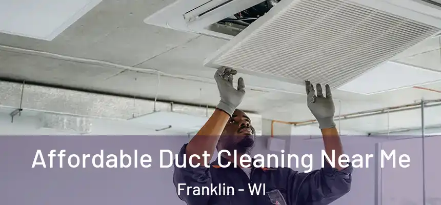 Affordable Duct Cleaning Near Me Franklin - WI