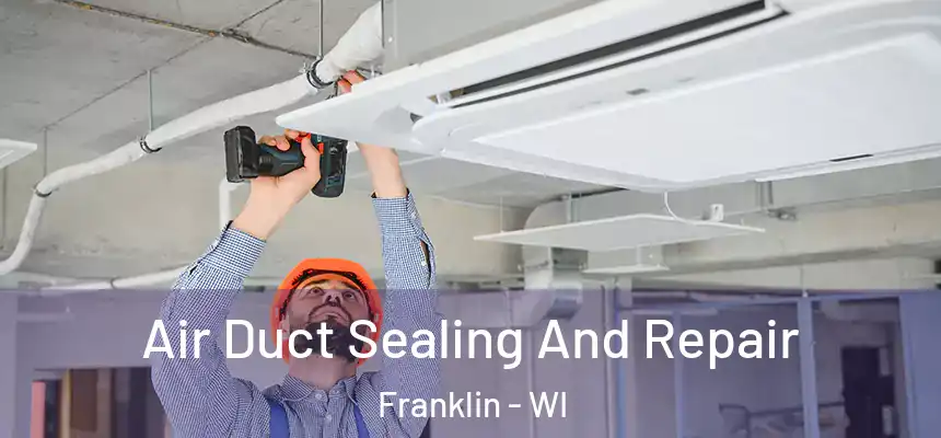 Air Duct Sealing And Repair Franklin - WI