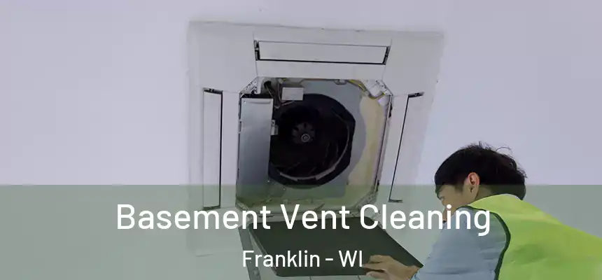 Basement Vent Cleaning Franklin - WI