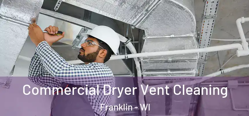  Commercial Dryer Vent Cleaning Franklin - WI