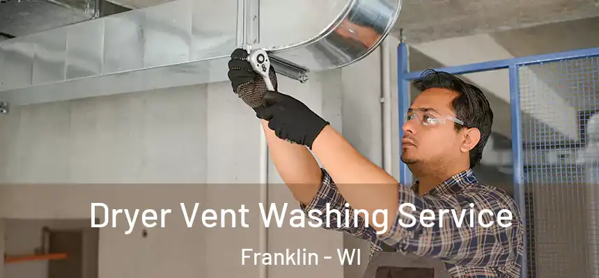 Dryer Vent Washing Service Franklin - WI