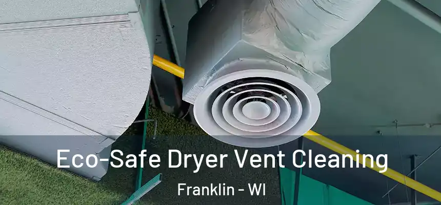  Eco-Safe Dryer Vent Cleaning Franklin - WI