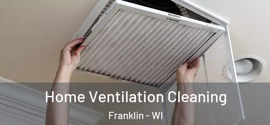 Home Ventilation Cleaning Franklin - WI