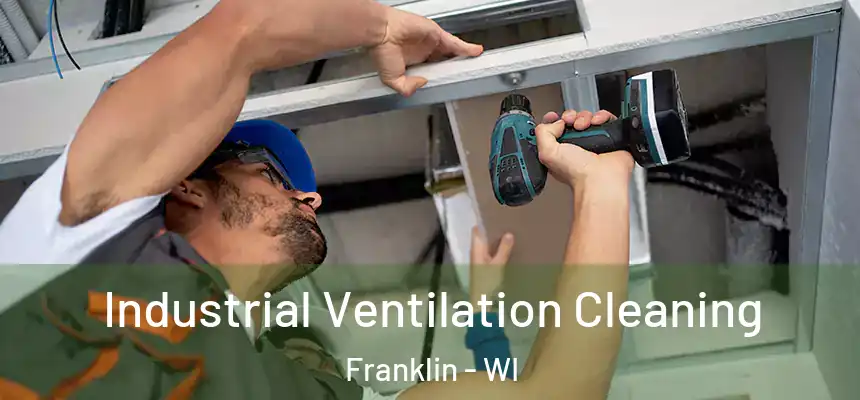 Industrial Ventilation Cleaning Franklin - WI