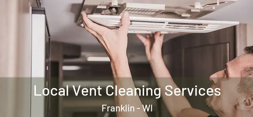 Local Vent Cleaning Services Franklin - WI