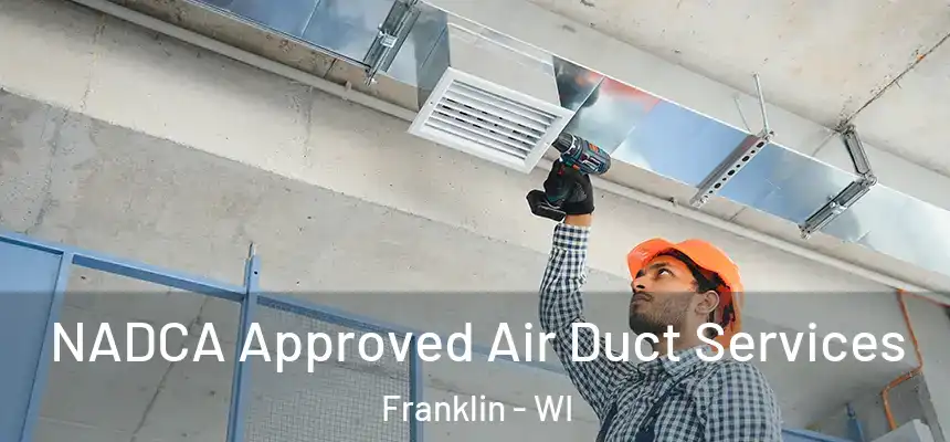 NADCA Approved Air Duct Services Franklin - WI