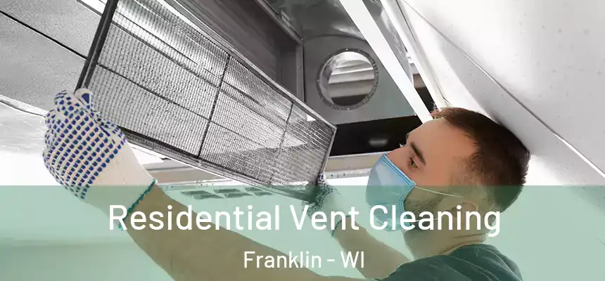 Residential Vent Cleaning Franklin - WI