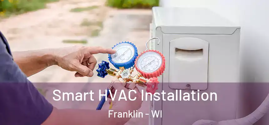  Smart HVAC Installation Franklin - WI