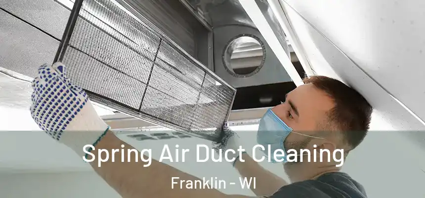 Spring Air Duct Cleaning Franklin - WI