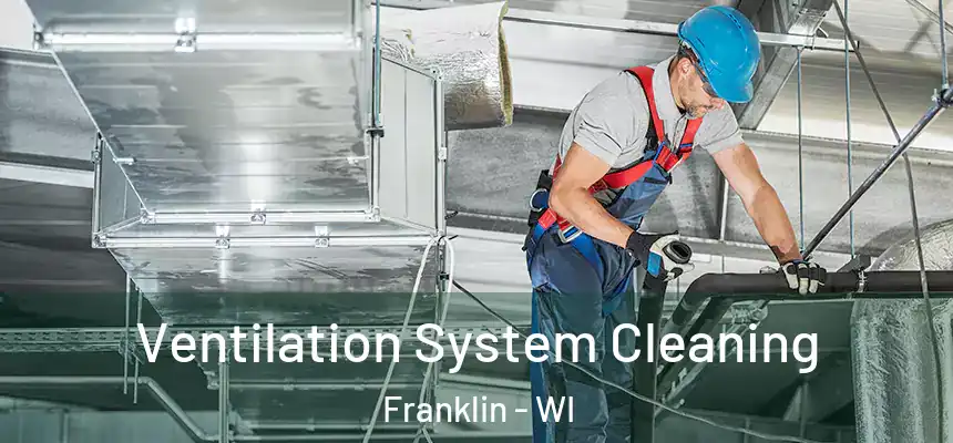 Ventilation System Cleaning Franklin - WI