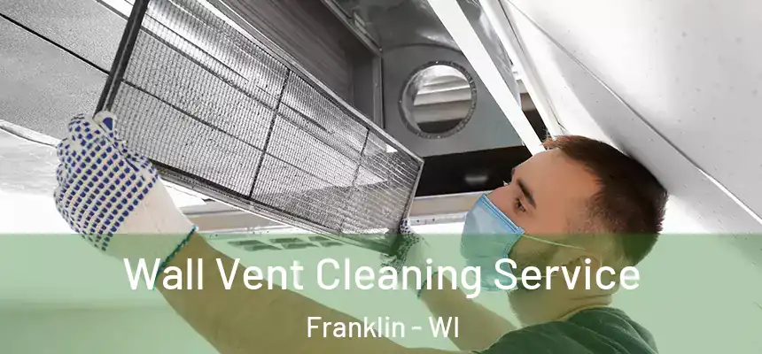  Wall Vent Cleaning Service Franklin - WI